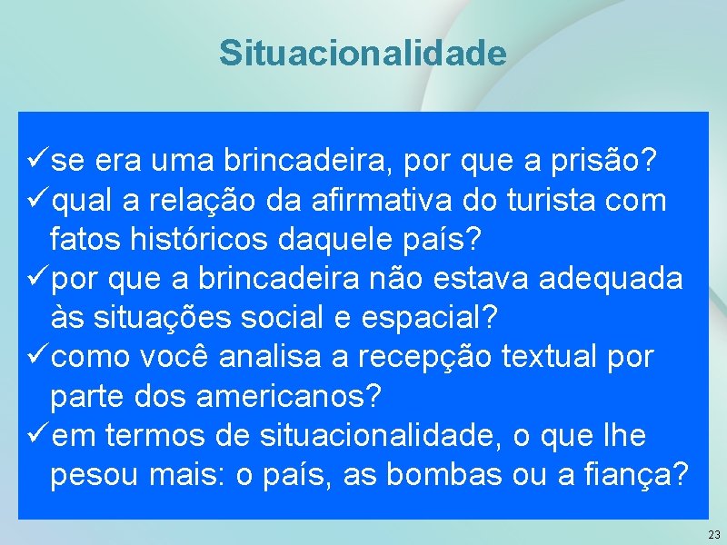 Situacionalidade üse era uma brincadeira, por que a prisão? üqual a relação da afirmativa