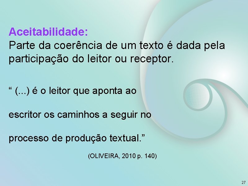 Aceitabilidade: Parte da coerência de um texto é dada pela participação do leitor ou