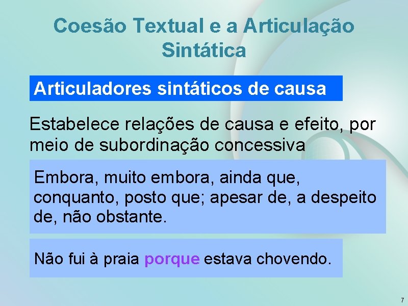 Coesão Textual e a Articulação Sintática Articuladores sintáticos de causa Estabelece relações de causa
