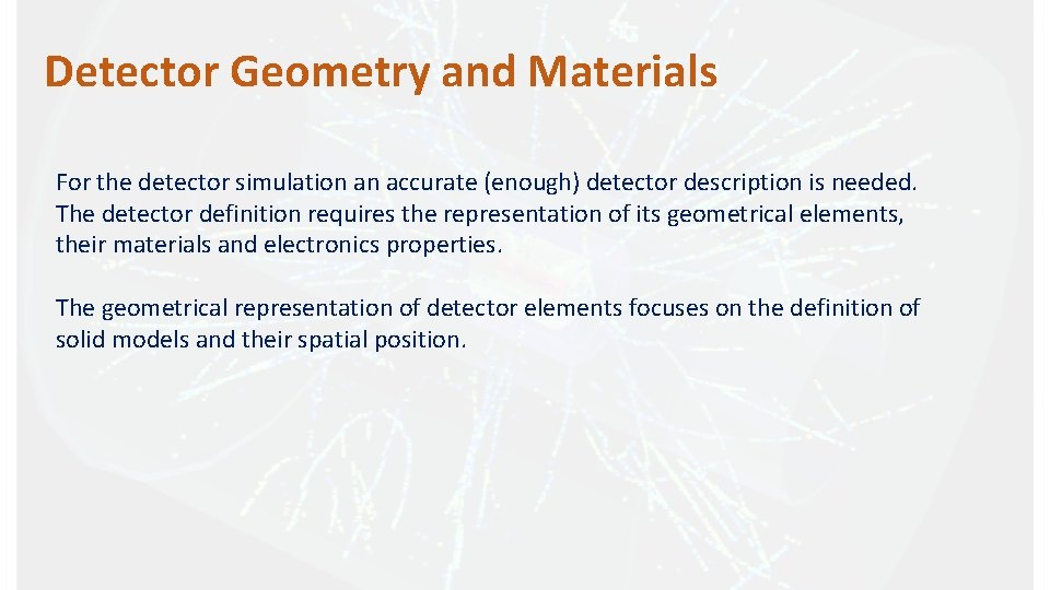 Detector Geometry and Materials For the detector simulation an accurate (enough) detector description is