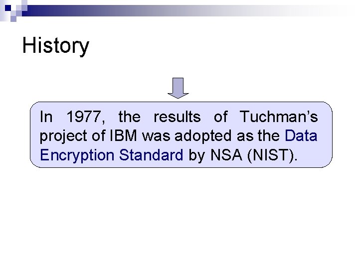 History In 1977, the results of Tuchman’s project of IBM was adopted as the