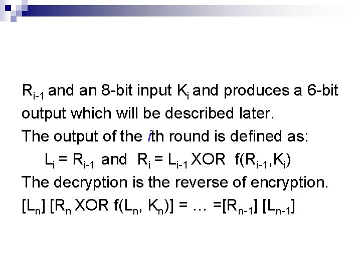 Ri-1 and an 8 -bit input Ki and produces a 6 -bit output which