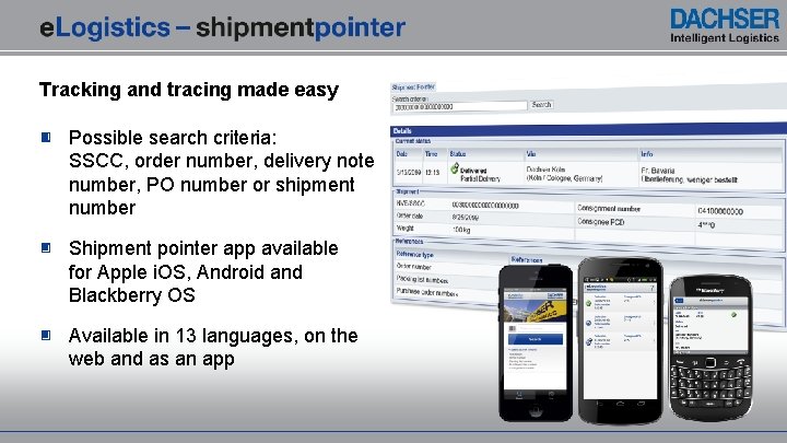 – Tracking and tracing made easy Possible search criteria: SSCC, order number, delivery note