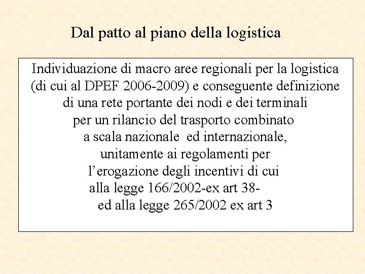 Dal patto al piano della logistica Individuazione di macro aree regionali per la logistica