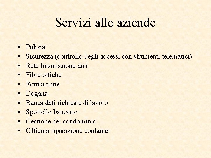 Servizi alle aziende • • • Pulizia Sicurezza (controllo degli accessi con strumenti telematici)