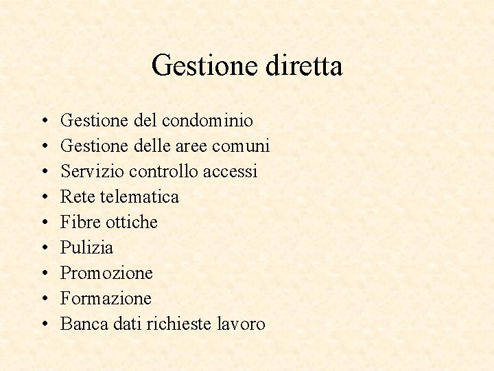 Gestione diretta • • • Gestione del condominio Gestione delle aree comuni Servizio controllo