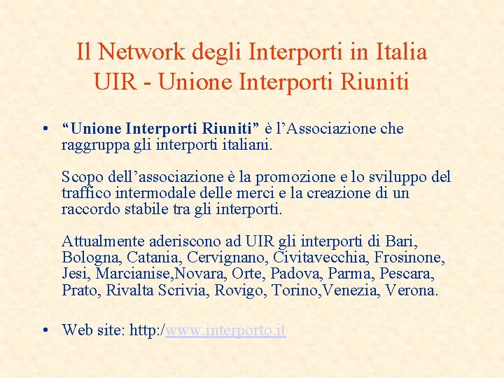 Il Network degli Interporti in Italia UIR - Unione Interporti Riuniti • “Unione Interporti