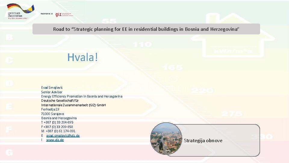 Road to “Strategic planning for EE in residential buildings in Bosnia and Herzegovina” Hvala!