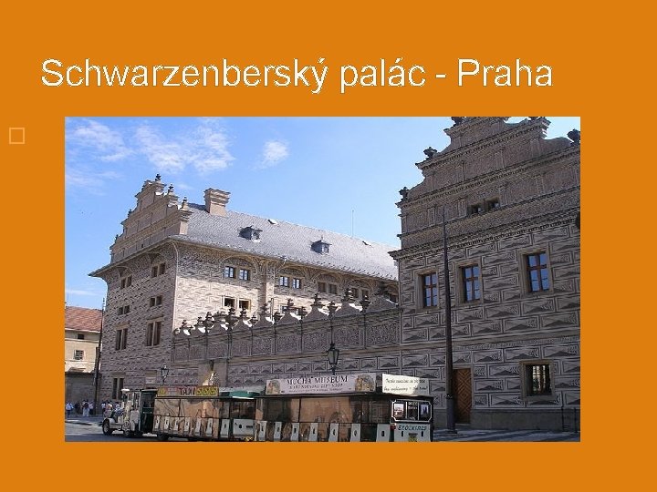 Schwarzenberský palác - Praha � 