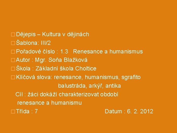 � Dějepis – Kultura v dějinách � Šablona: III/2 � Pořadové číslo : 1.