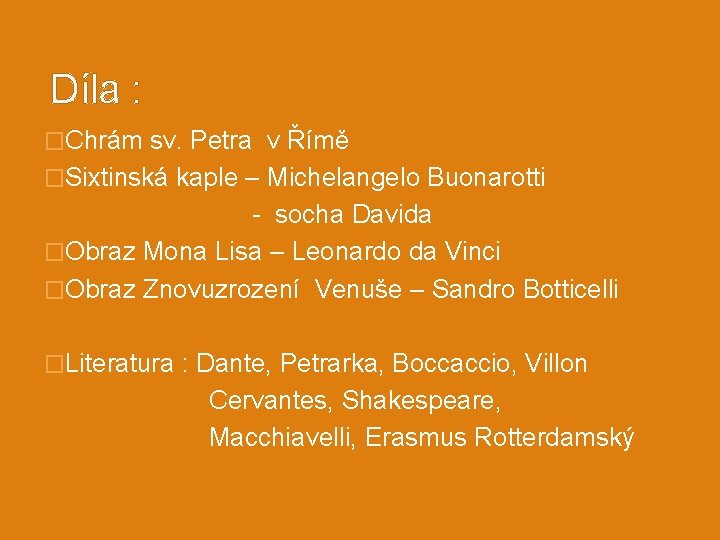 Díla : �Chrám sv. Petra v Římě �Sixtinská kaple – Michelangelo Buonarotti - socha