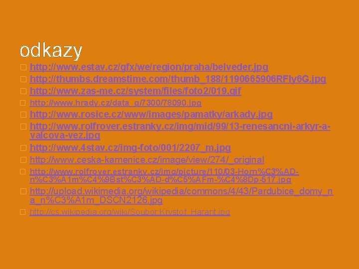 odkazy � http: //www. estav. cz/gfx/we/region/praha/belveder. jpg � http: //thumbs. dreamstime. com/thumb_188/1190665906 RFIy 6