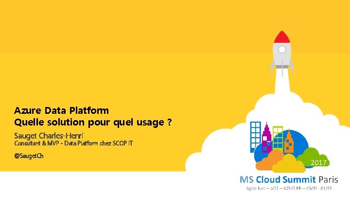 Azure Data Platform Quelle solution pour quel usage ? Sauget Charles-Henri Consultant & MVP