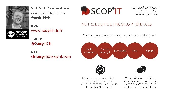 SAUGET Charles-Henri Consultant décisionnel depuis 2009 BLOG www. sauget-ch. fr TWITTER @Sauget. Ch MAIL