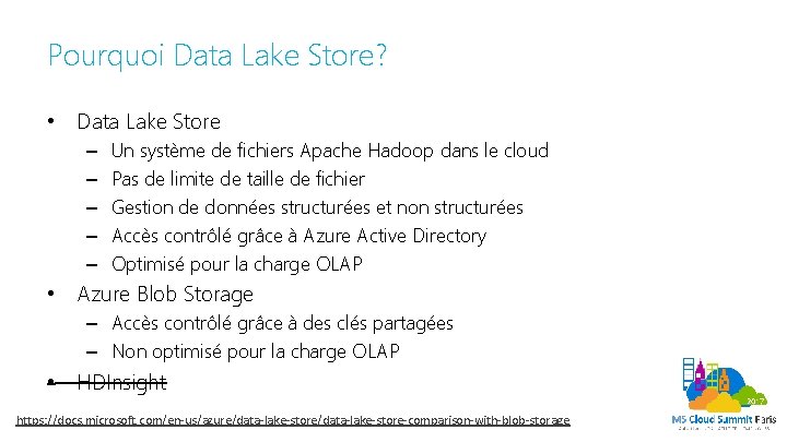 Pourquoi Data Lake Store? • Data Lake Store – – – Un système de