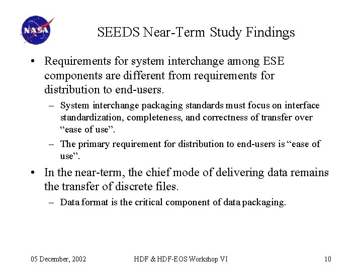 SEEDS Near-Term Study Findings • Requirements for system interchange among ESE components are different