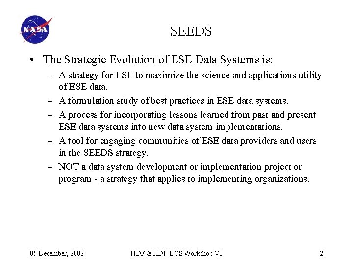 SEEDS • The Strategic Evolution of ESE Data Systems is: – A strategy for