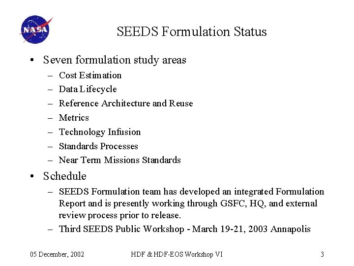 SEEDS Formulation Status • Seven formulation study areas – – – – Cost Estimation