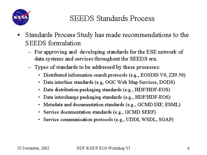 SEEDS Standards Process • Standards Process Study has made recommendations to the SEEDS formulation