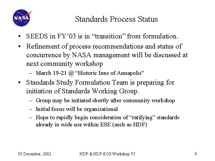Standards Process Status • SEEDS in FY’ 03 is in “transition” from formulation. •