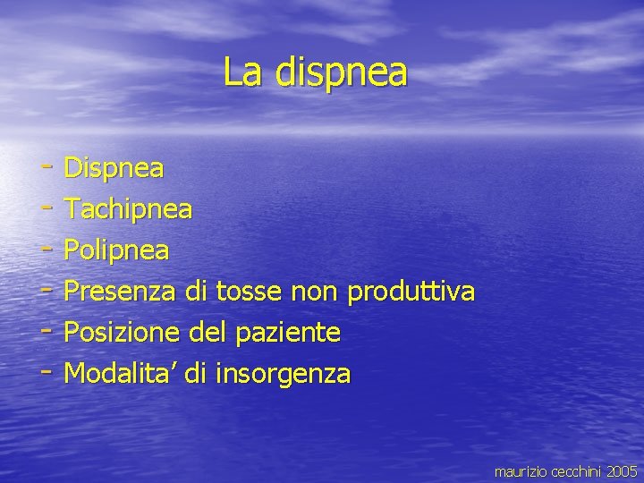 La dispnea - Dispnea - Tachipnea - Polipnea - Presenza di tosse non produttiva