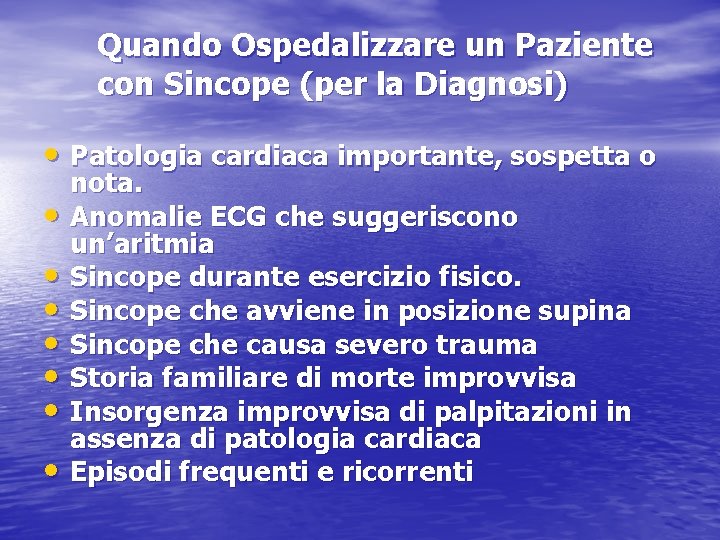 Quando Ospedalizzare un Paziente con Sincope (per la Diagnosi) • Patologia cardiaca importante, sospetta