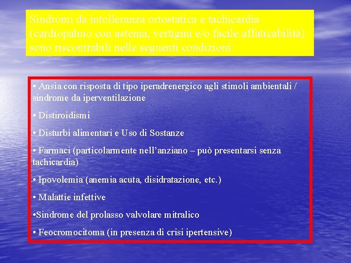 Sindromi da intolleranza ortostatica e tachicardia (cardiopalmo con astenia, vertigini e/o facile affaticabilità) sono