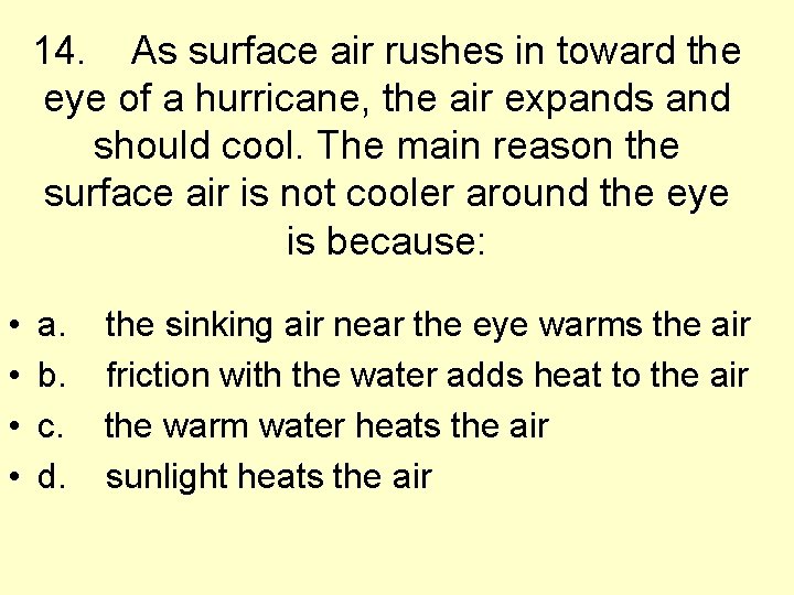 14. As surface air rushes in toward the eye of a hurricane, the air
