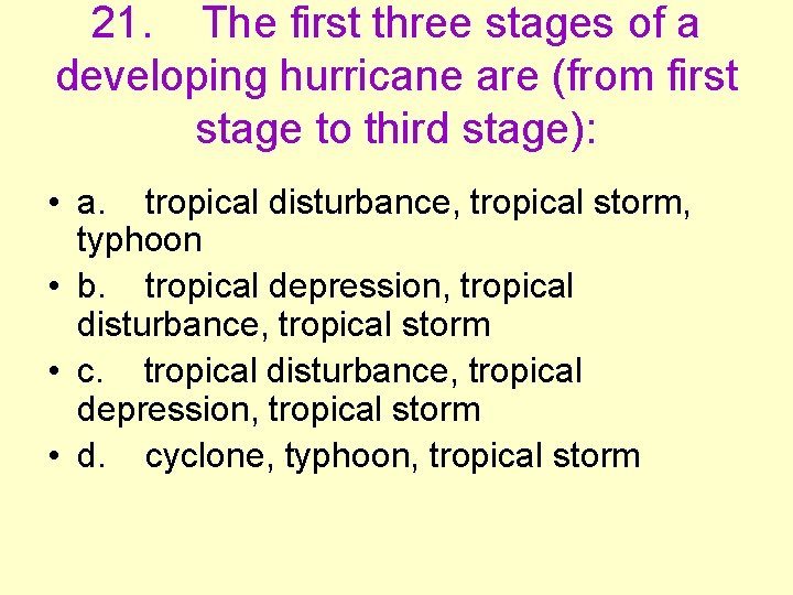21. The first three stages of a developing hurricane are (from first stage to