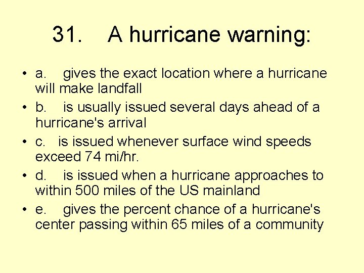 31. A hurricane warning: • a. gives the exact location where a hurricane will