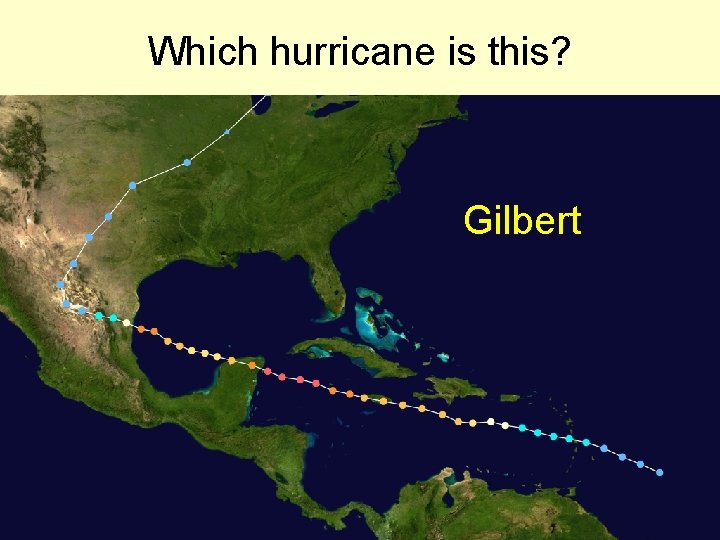 Which hurricane is this? Gilbert 
