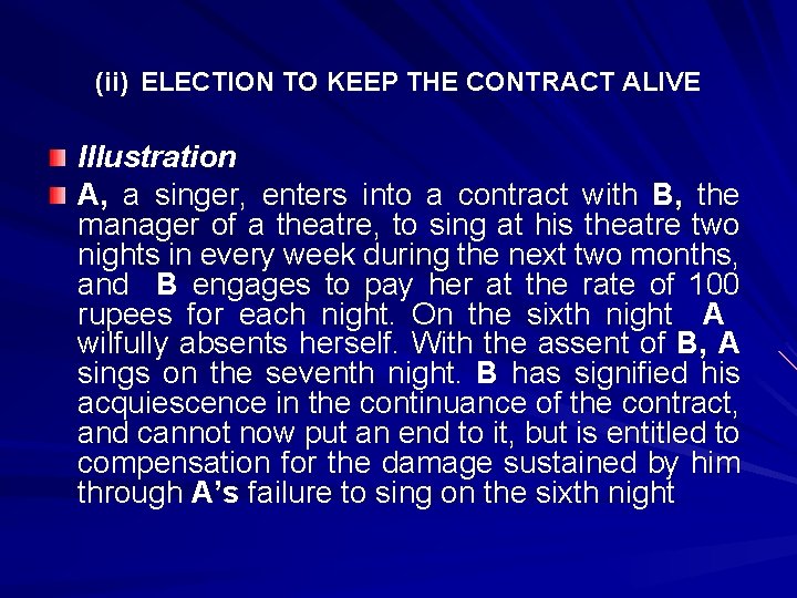 (ii) ELECTION TO KEEP THE CONTRACT ALIVE Illustration A, a singer, enters into a