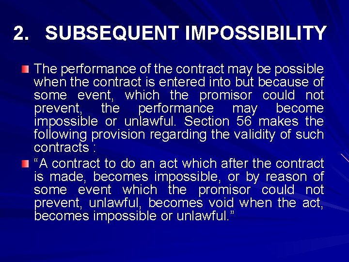 2. SUBSEQUENT IMPOSSIBILITY The performance of the contract may be possible when the contract