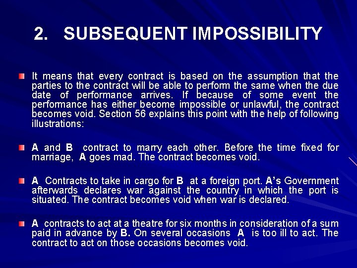 2. SUBSEQUENT IMPOSSIBILITY It means that every contract is based on the assumption that