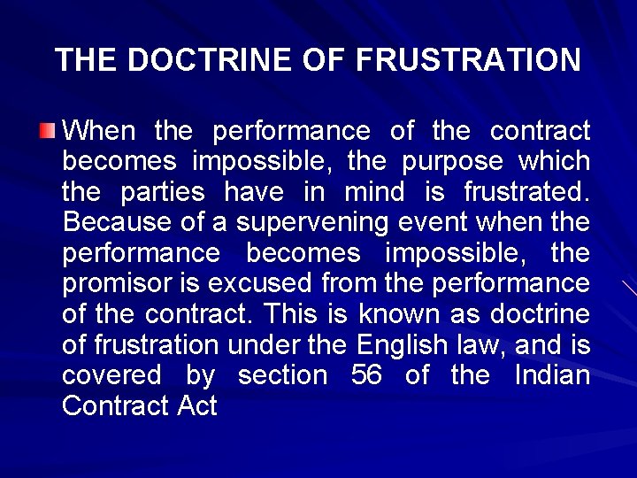 THE DOCTRINE OF FRUSTRATION When the performance of the contract becomes impossible, the purpose