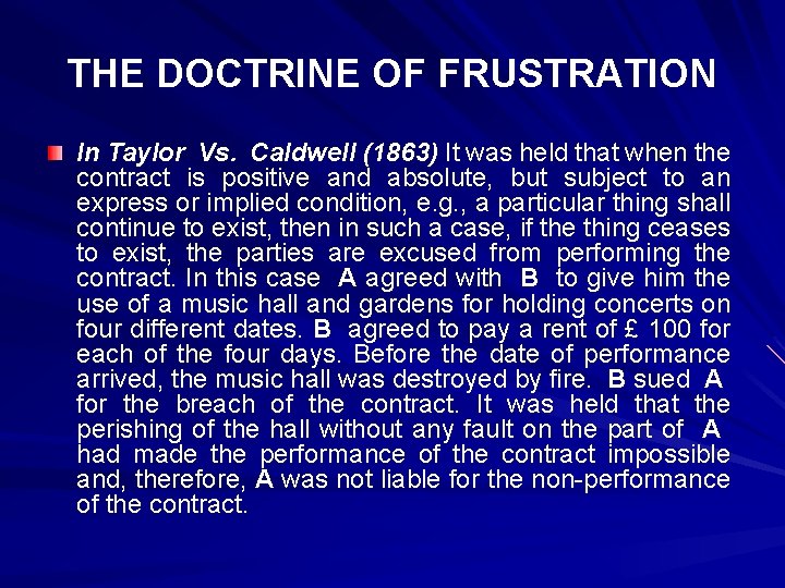 THE DOCTRINE OF FRUSTRATION In Taylor Vs. Caldwell (1863) It was held that when