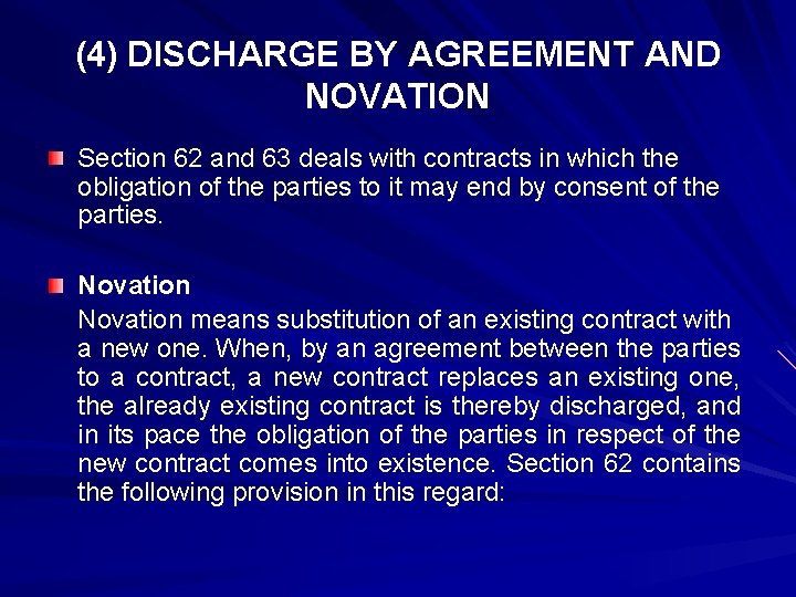 (4) DISCHARGE BY AGREEMENT AND NOVATION Section 62 and 63 deals with contracts in