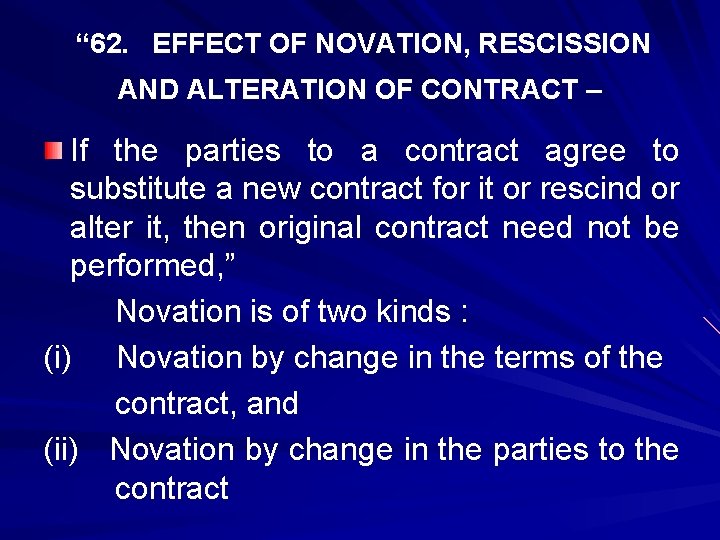  “ 62. EFFECT OF NOVATION, RESCISSION AND ALTERATION OF CONTRACT – If the