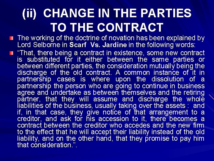 (ii) CHANGE IN THE PARTIES TO THE CONTRACT The working of the doctrine of