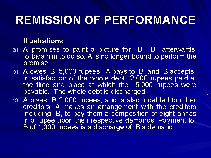 REMISSION OF PERFORMANCE a) b) c) Illustrations A promises to paint a picture for