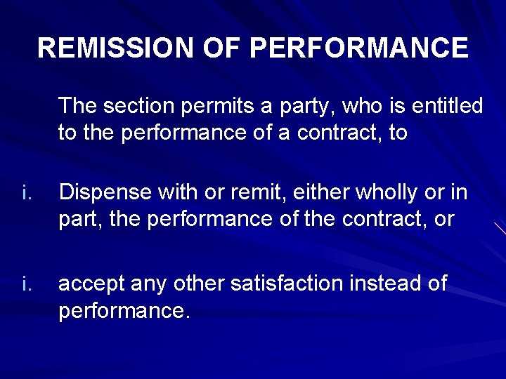 REMISSION OF PERFORMANCE The section permits a party, who is entitled to the performance