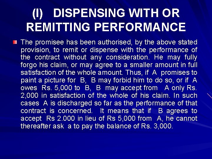 (I) DISPENSING WITH OR REMITTING PERFORMANCE The promisee has been authorised, by the above