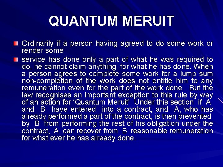 QUANTUM MERUIT Ordinarily if a person having agreed to do some work or render