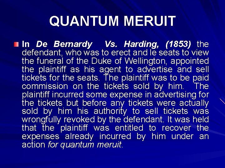 QUANTUM MERUIT In De Bernardy Vs. Harding, (1853) the defendant, who was to erect