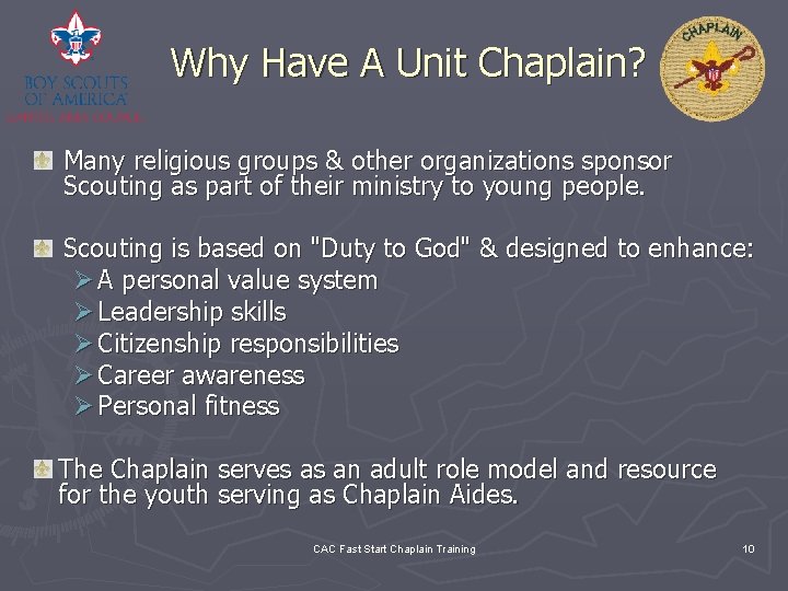 Why Have A Unit Chaplain? Many religious groups & other organizations sponsor Scouting as