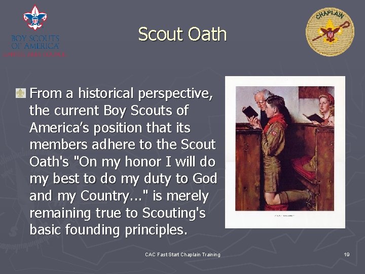 Scout Oath From a historical perspective, the current Boy Scouts of America’s position that