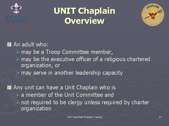 UNIT Chaplain Overview An adult who: Ø may be a Troop Committee member, Ø