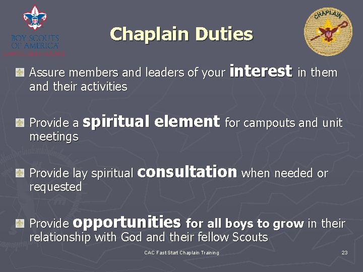 Chaplain Duties Assure members and leaders of your interest in them and their activities