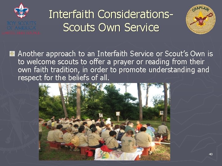 Interfaith Considerations. Scouts Own Service Another approach to an Interfaith Service or Scout’s Own