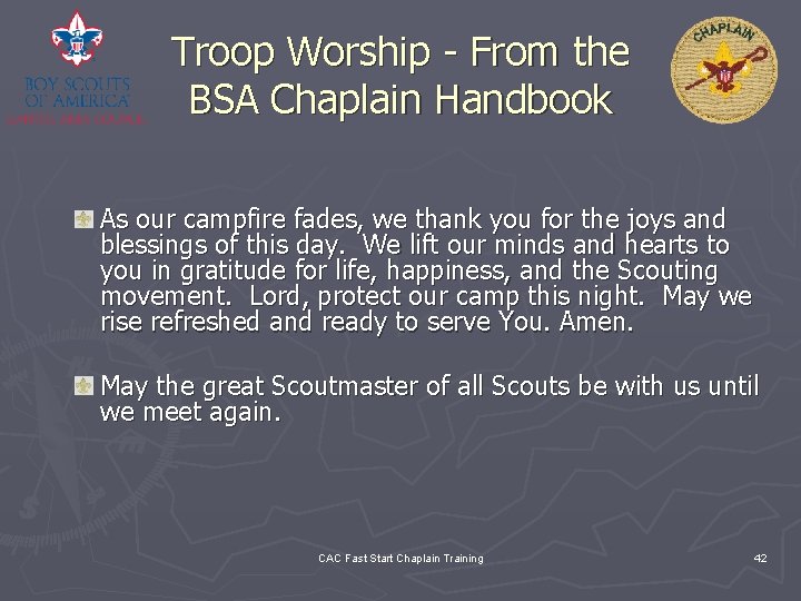 Troop Worship - From the BSA Chaplain Handbook As our campfire fades, we thank